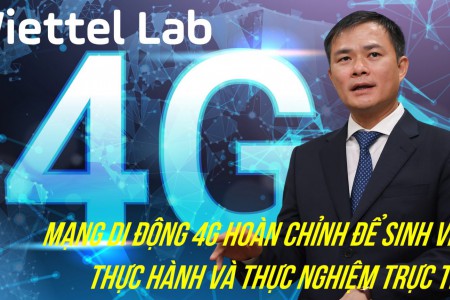 [E-Magazine]- Viettel Lab - Mạng di động 4G hoàn chỉnh để SV thực hành và thực nghiệm trực tiếp